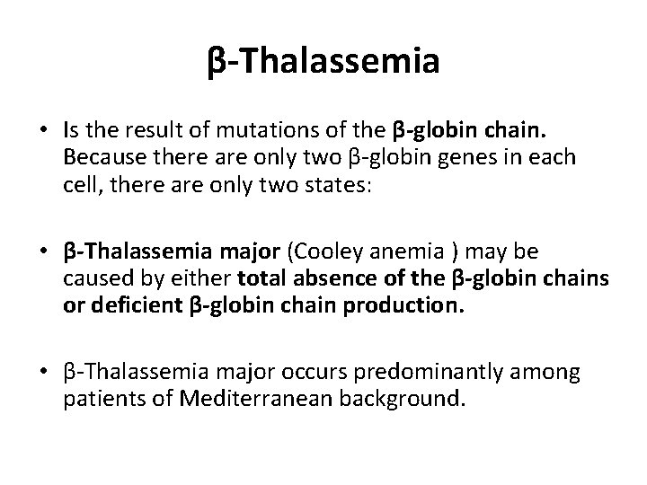 β-Thalassemia • Is the result of mutations of the β-globin chain. Because there are