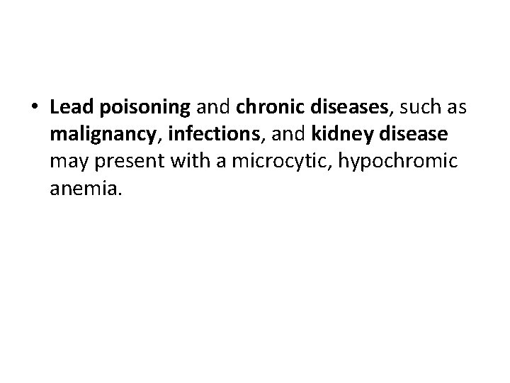  • Lead poisoning and chronic diseases, such as malignancy, infections, and kidney disease