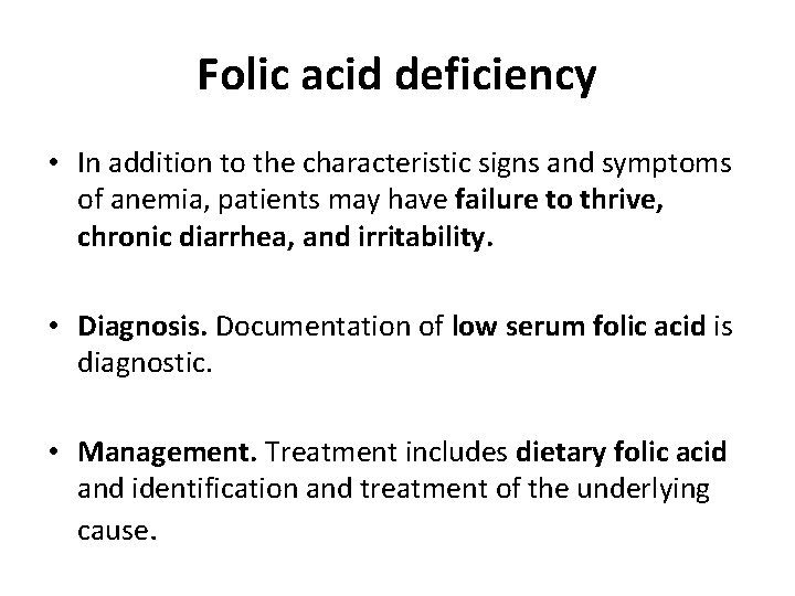 Folic acid deficiency • In addition to the characteristic signs and symptoms of anemia,