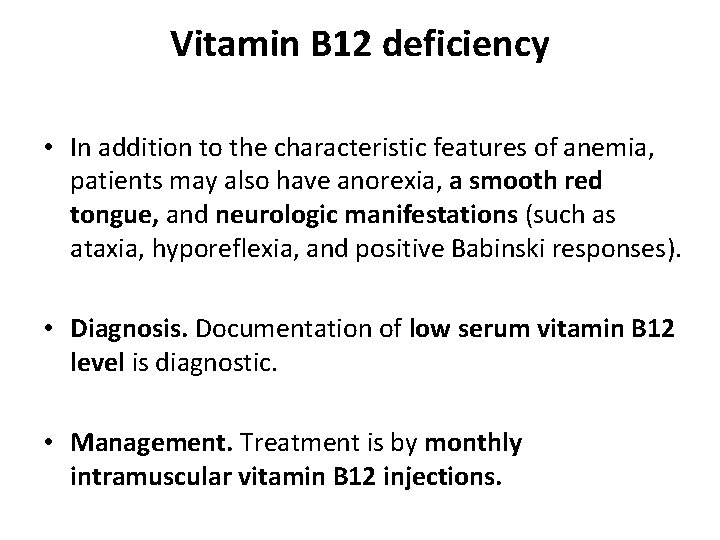 Vitamin B 12 deficiency • In addition to the characteristic features of anemia, patients