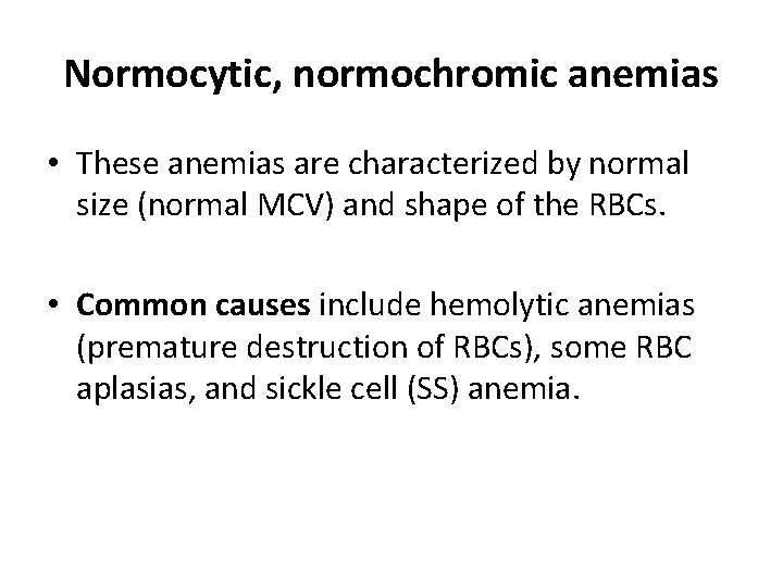 Normocytic, normochromic anemias • These anemias are characterized by normal size (normal MCV) and