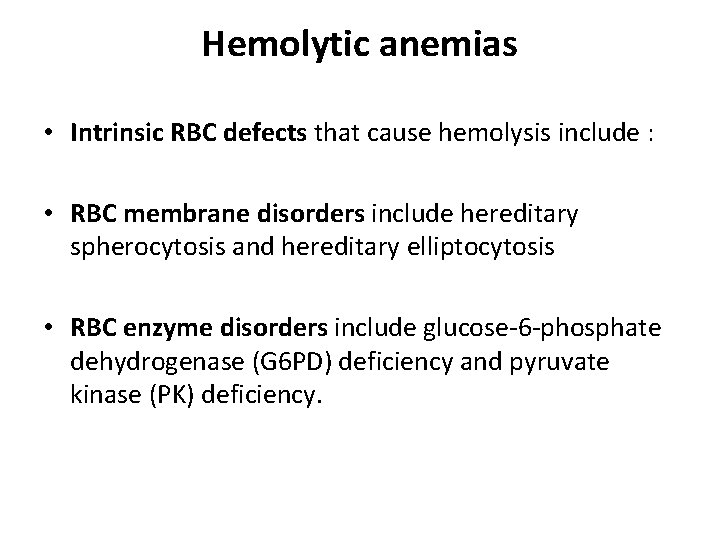 Hemolytic anemias • Intrinsic RBC defects that cause hemolysis include : • RBC membrane