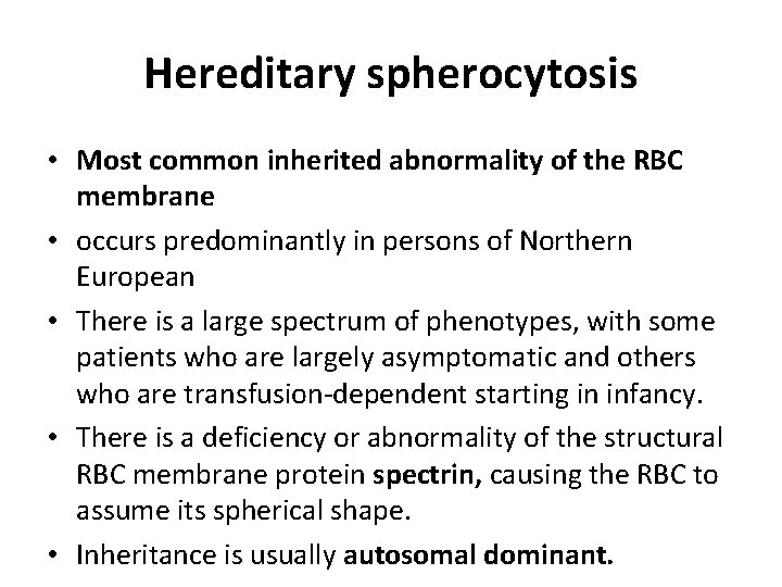 Hereditary spherocytosis • Most common inherited abnormality of the RBC membrane • occurs predominantly