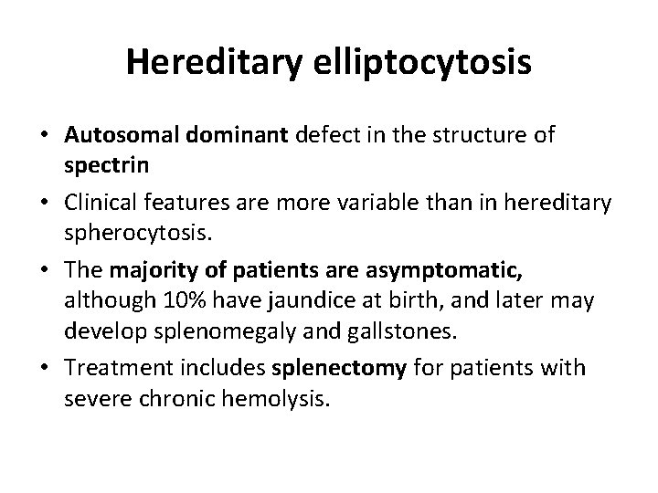 Hereditary elliptocytosis • Autosomal dominant defect in the structure of spectrin • Clinical features