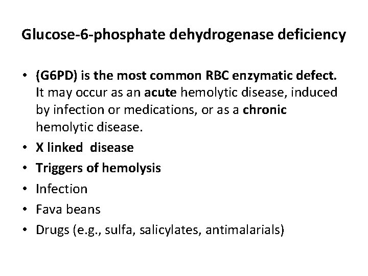 Glucose-6 -phosphate dehydrogenase deficiency • (G 6 PD) is the most common RBC enzymatic