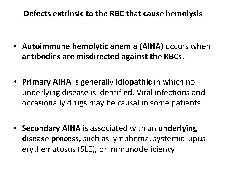 Defects extrinsic to the RBC that cause hemolysis • Autoimmune hemolytic anemia (AIHA) occurs