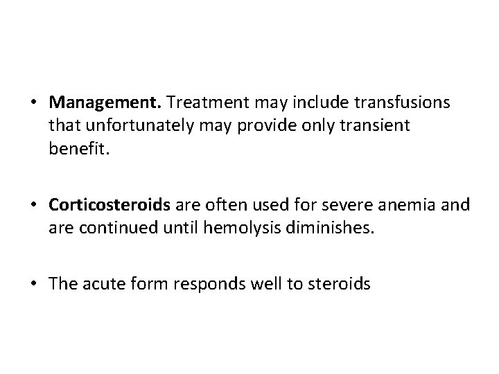  • Management. Treatment may include transfusions that unfortunately may provide only transient benefit.
