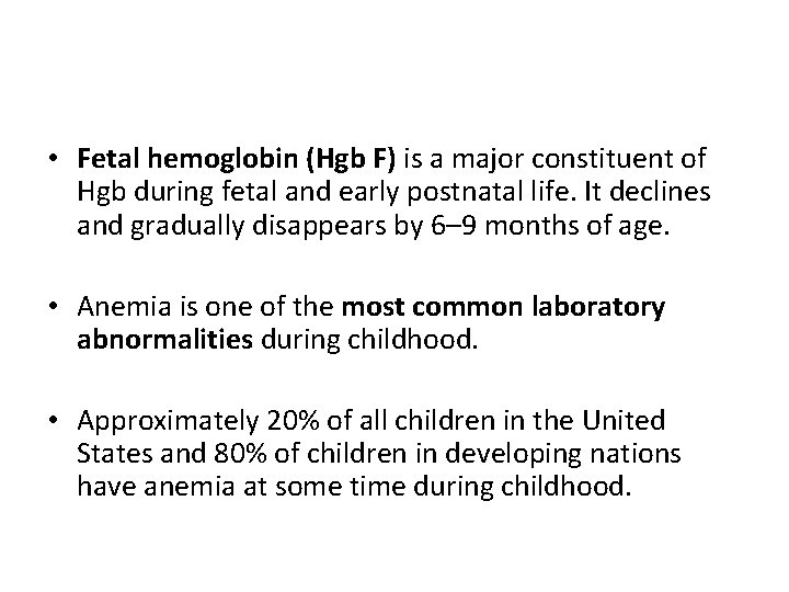  • Fetal hemoglobin (Hgb F) is a major constituent of Hgb during fetal