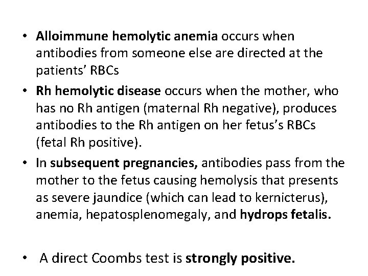  • Alloimmune hemolytic anemia occurs when antibodies from someone else are directed at