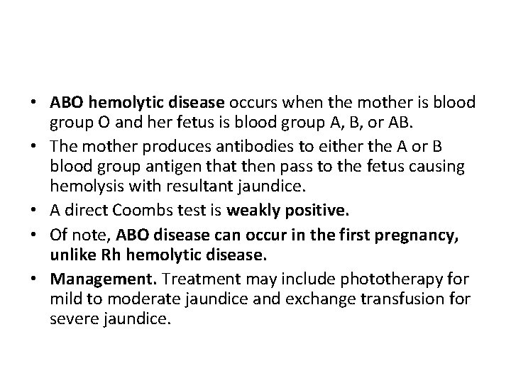  • ABO hemolytic disease occurs when the mother is blood group O and