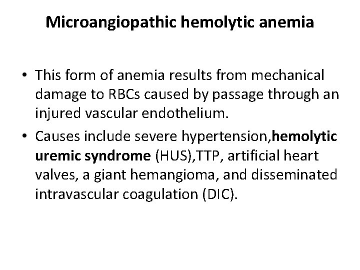 Microangiopathic hemolytic anemia • This form of anemia results from mechanical damage to RBCs