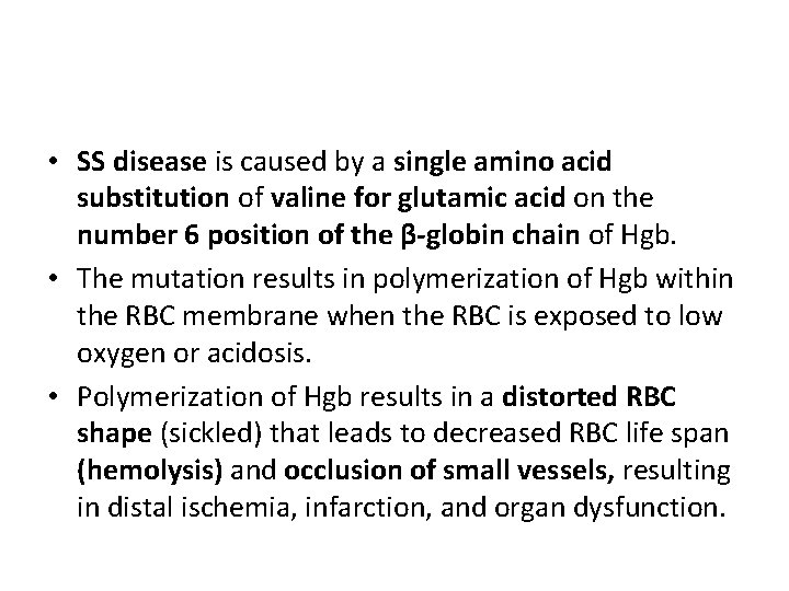  • SS disease is caused by a single amino acid substitution of valine