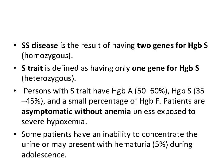  • SS disease is the result of having two genes for Hgb S