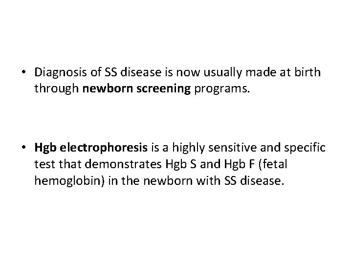  • Diagnosis of SS disease is now usually made at birth through newborn