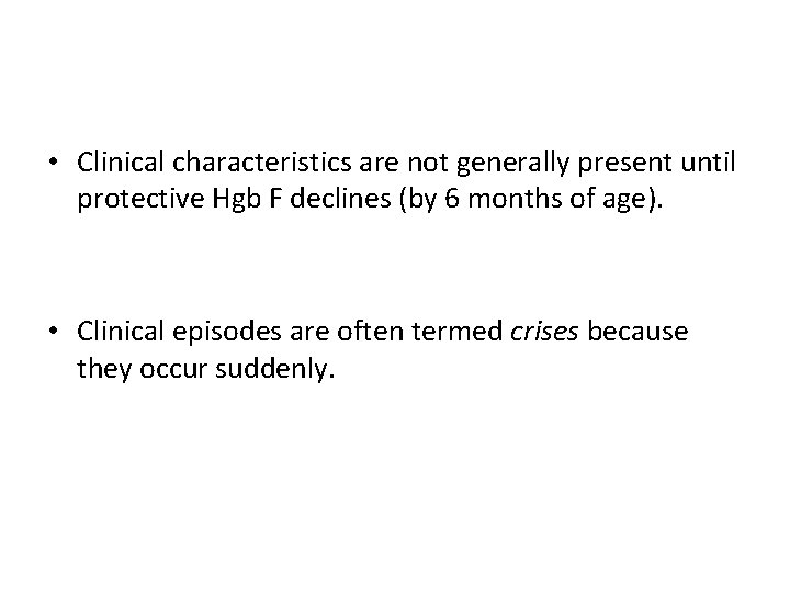  • Clinical characteristics are not generally present until protective Hgb F declines (by