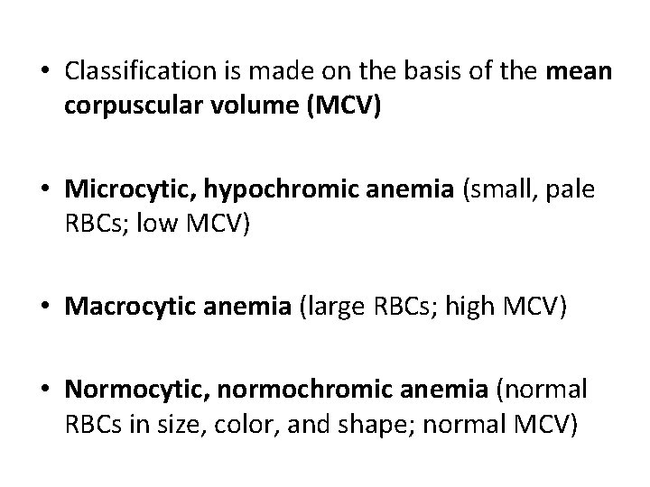  • Classification is made on the basis of the mean corpuscular volume (MCV)