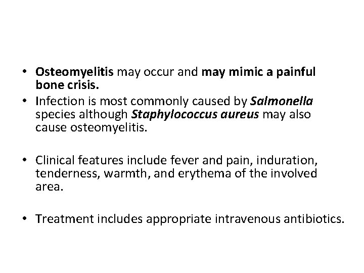  • Osteomyelitis may occur and may mimic a painful bone crisis. • Infection