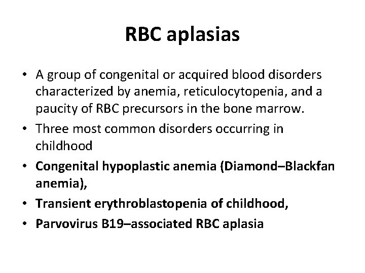 RBC aplasias • A group of congenital or acquired blood disorders characterized by anemia,