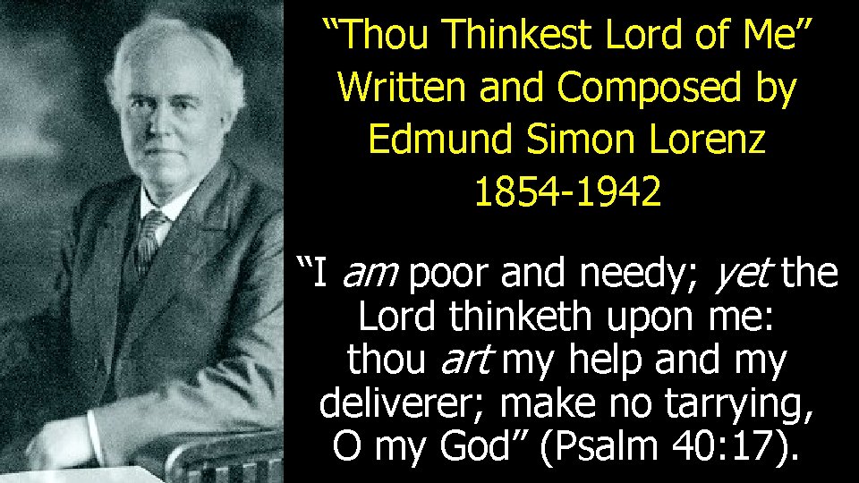 “Thou Thinkest Lord of Me” Written and Composed by Edmund Simon Lorenz 1854 -1942