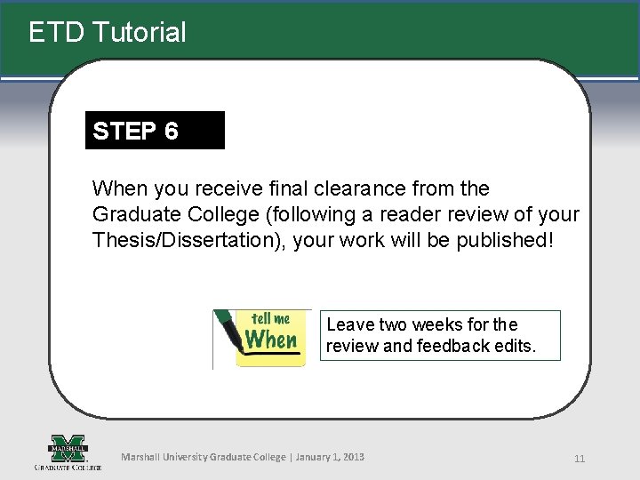 ETD Tutorial STEP 6 When you receive final clearance from the Graduate College (following