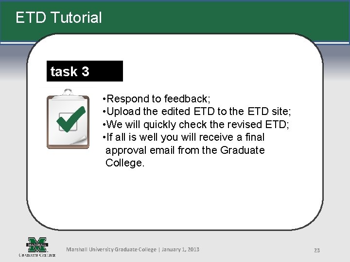 ETD Tutorial task 3 • Respond to feedback; • Upload the edited ETD to