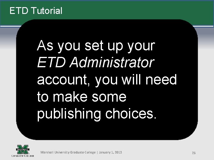 ETD Tutorial As you set up your ETD Administrator account, you will need to