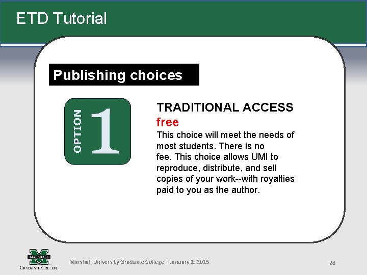ETD Tutorial Publishing choices TRADITIONAL ACCESS free This choice will meet the needs of