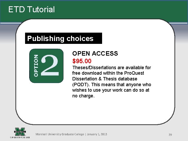 ETD Tutorial Publishing choices OPEN ACCESS $95. 00 Theses/Dissertations are available for http: //muwww-new.
