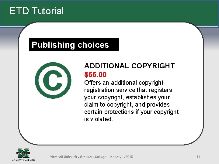 ETD Tutorial Publishing choices ADDITIONAL COPYRIGHT $55. 00 Offers an additional copyright http: //muwww-new.