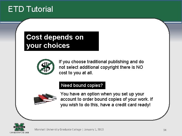 ETD Tutorial Cost depends on your choices If you choose traditional publishing and do