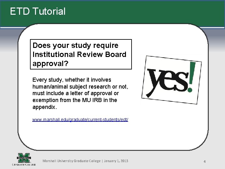 ETD Tutorial Does your study require Institutional Review Board approval? Every study, whether it