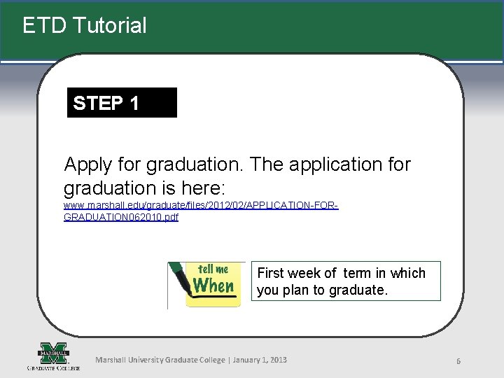 ETD Tutorial STEP 1 Apply for graduation. The application for graduation is here: www.