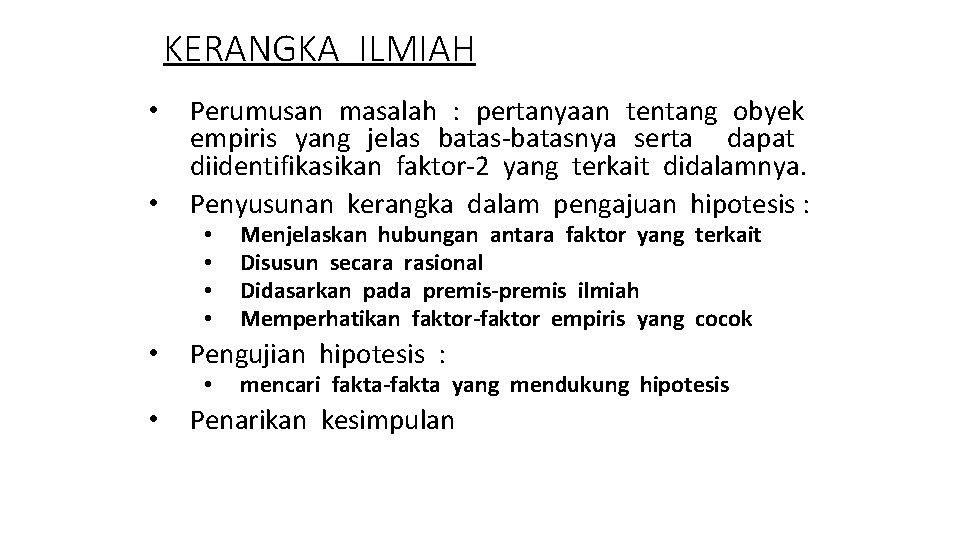 KERANGKA ILMIAH • • Perumusan masalah : pertanyaan tentang obyek empiris yang jelas batas-batasnya