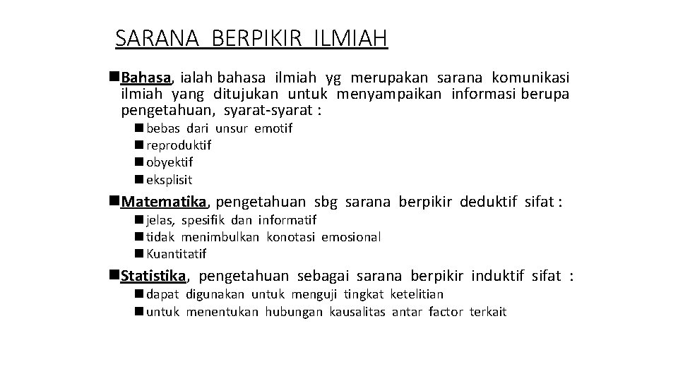 SARANA BERPIKIR ILMIAH n. Bahasa, ialah bahasa ilmiah yg merupakan sarana komunikasi ilmiah yang