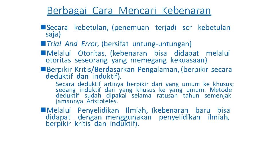 Berbagai Cara Mencari Kebenaran n. Secara kebetulan, (penemuan terjadi scr kebetulan saja) n. Trial