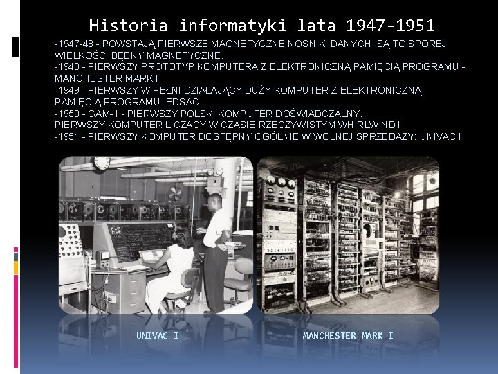 Historia informatyki lata 1947 -1951 -1947 -48 - POWSTAJĄ PIERWSZE MAGNETYCZNE NOŚNIKI DANYCH. SĄ