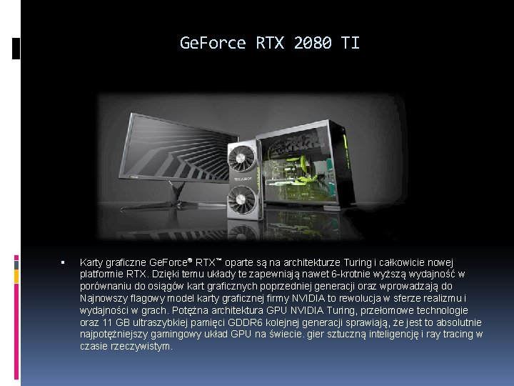 Ge. Force RTX 2080 TI Karty graficzne Ge. Force® RTX™ oparte są na architekturze