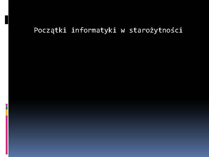 Początki informatyki w starożytności 