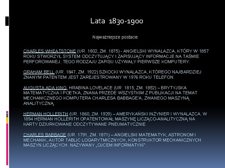 Lata 1830 -1900 Najważniejsze postacie CHARLES WHEATSTONE (UR. 1802, ZM. 1875) - ANGIELSKI WYNALAZCA,