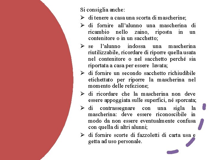 Si consiglia anche: Ø di tenere a casa una scorta di mascherine; Ø di