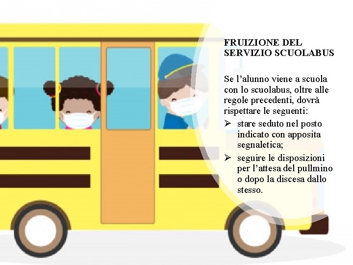 FRUIZIONE DEL SERVIZIO SCUOLABUS Se l’alunno viene a scuola con lo scuolabus, oltre alle