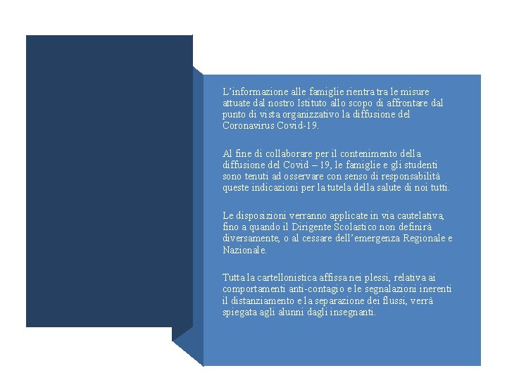 L’informazione alle famiglie rientra le misure attuate dal nostro Istituto allo scopo di affrontare