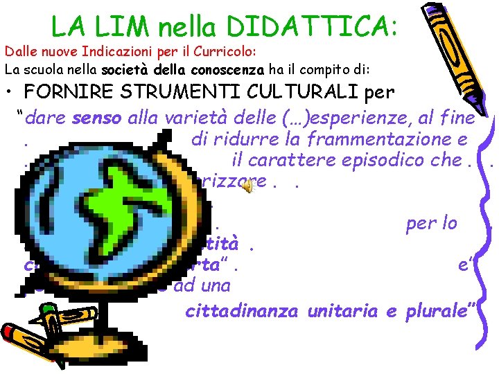 LA LIM nella DIDATTICA: Dalle nuove Indicazioni per il Curricolo: La scuola nella società