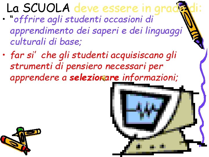 La SCUOLA deve essere in grado di: • “offrire agli studenti occasioni di apprendimento