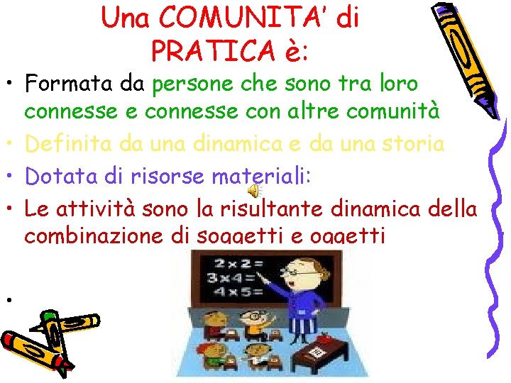 Una COMUNITA’ di PRATICA è: • Formata da persone che sono tra loro connesse