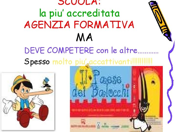 SCUOLA: la piu’ accreditata AGENZIA FORMATIVA MA DEVE COMPETERE con le altre………… Spesso molto