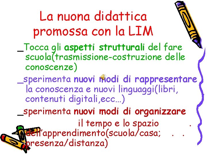 La nuona didattica promossa con la LIM _Tocca gli aspetti strutturali del fare scuola(trasmissione-costruzione