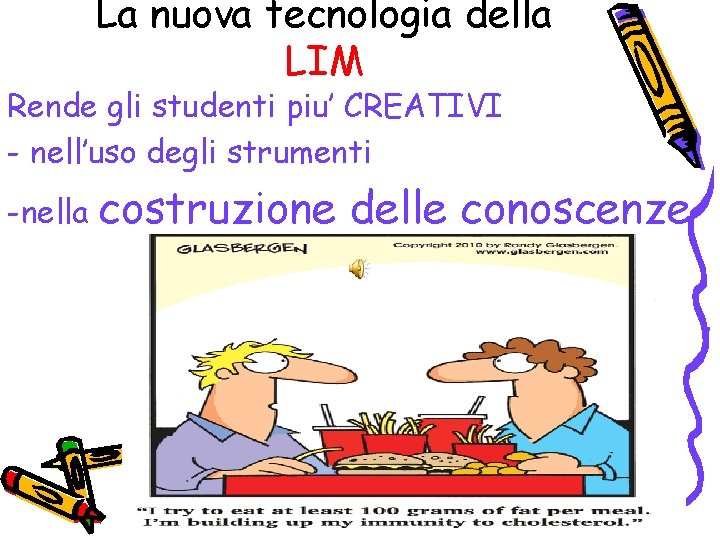 La nuova tecnologia della LIM Rende gli studenti piu’ CREATIVI - nell’uso degli strumenti