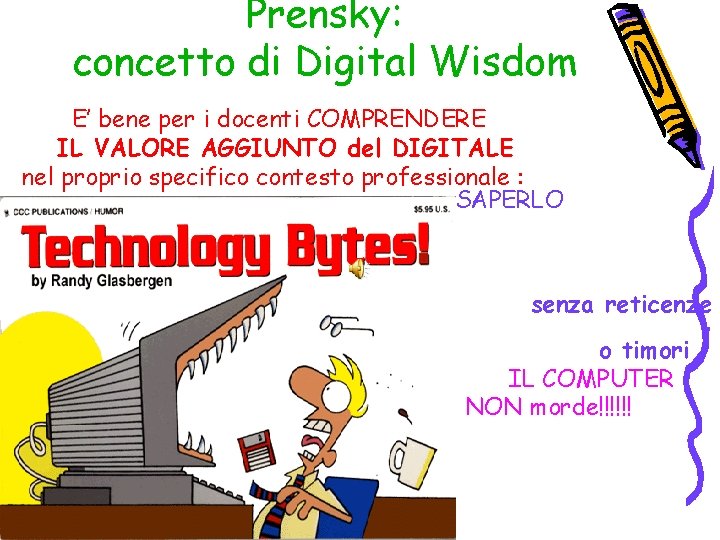 Prensky: concetto di Digital Wisdom E’ bene per i docenti COMPRENDERE IL VALORE AGGIUNTO