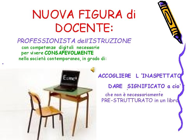 NUOVA FIGURA di DOCENTE: PROFESSIONISTA dell’ISTRUZIONE con competenze digitali necessarie per vivere CONSAPEVOLMENTE nella